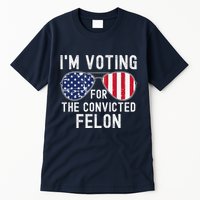 Im Voting For The Convicted Felon July 4th 2024 Tall T-Shirt