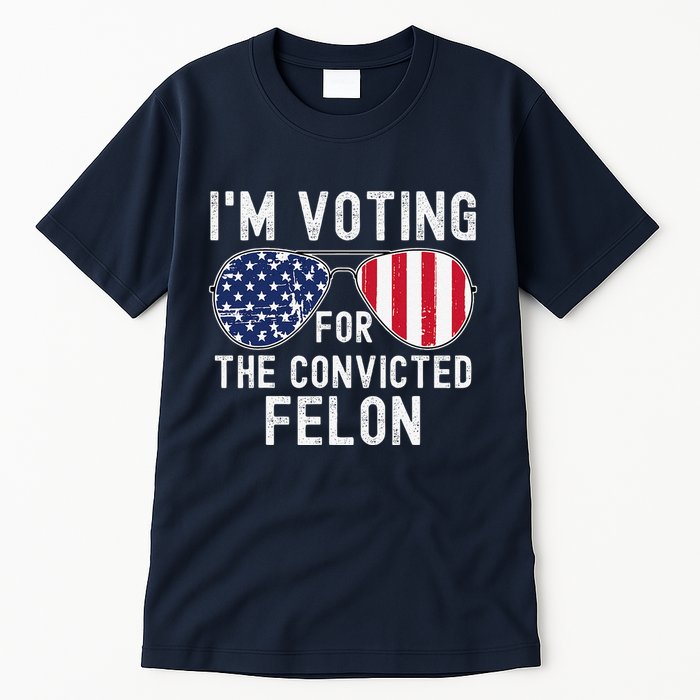 Im Voting For The Convicted Felon July 4th 2024 Tall T-Shirt