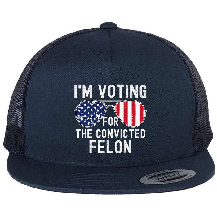 Im Voting For The Convicted Felon July 4th 2024 Flatbill Hat