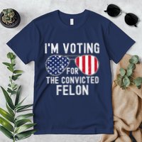 Im Voting For The Convicted Felon July 4th 2024 Premium T-Shirt