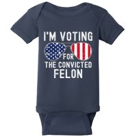 Im Voting For The Convicted Felon July 4th 2024 Baby Bodysuit