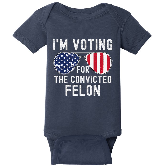 Im Voting For The Convicted Felon July 4th 2024 Baby Bodysuit