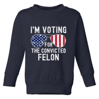 Im Voting For The Convicted Felon July 4th 2024 Toddler Sweatshirt