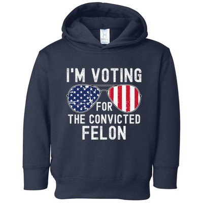 Im Voting For The Convicted Felon July 4th 2024 Toddler Hoodie