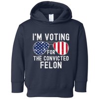 Im Voting For The Convicted Felon July 4th 2024 Toddler Hoodie