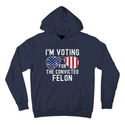 Im Voting For The Convicted Felon July 4th 2024 Tall Hoodie