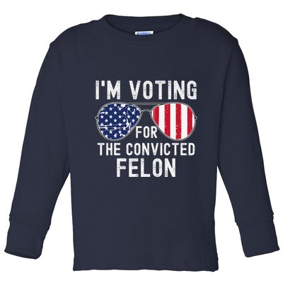 Im Voting For The Convicted Felon July 4th 2024 Toddler Long Sleeve Shirt
