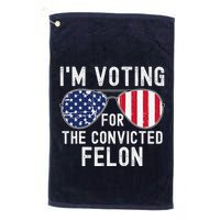 Im Voting For The Convicted Felon July 4th 2024 Golf Towel