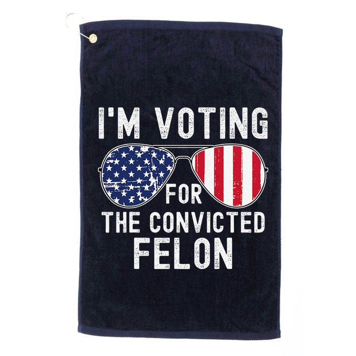 Im Voting For The Convicted Felon July 4th 2024 Golf Towel