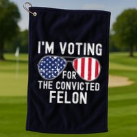 Im Voting For The Convicted Felon July 4th 2024 Golf Towel