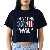 Im Voting For The Convicted Felon July 4th 2024 Crop Top