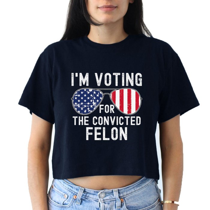 Im Voting For The Convicted Felon July 4th 2024 Crop Top