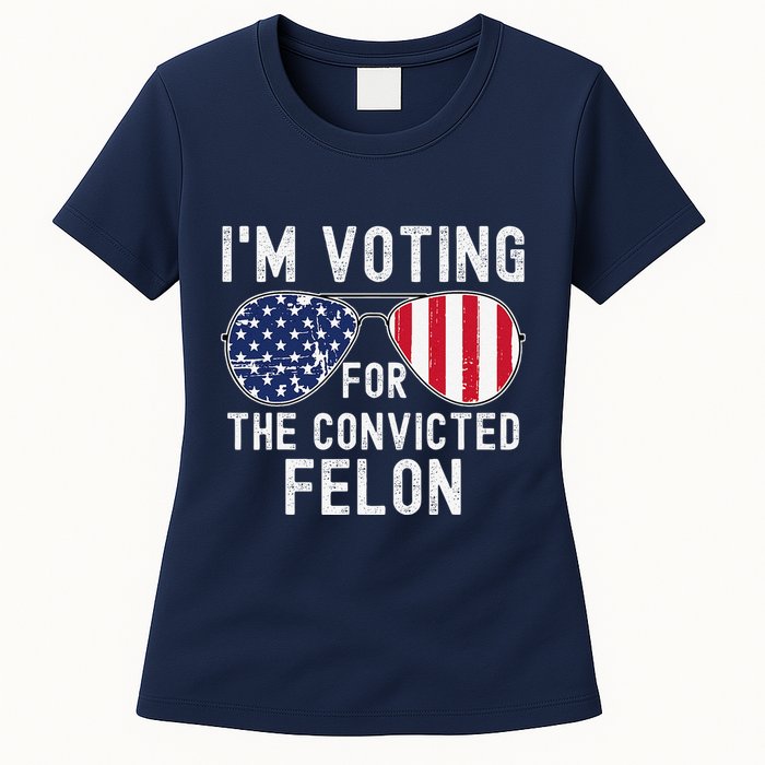 Im Voting For The Convicted Felon July 4th 2024 Womens T-Shirt