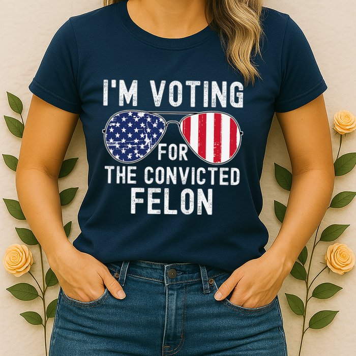 Im Voting For The Convicted Felon July 4th 2024 Womens T-Shirt