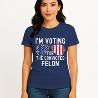 Im Voting For The Convicted Felon July 4th 2024 Womens T-Shirt