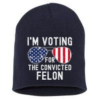 Im Voting For The Convicted Felon July 4th 2024 Short Acrylic Beanie