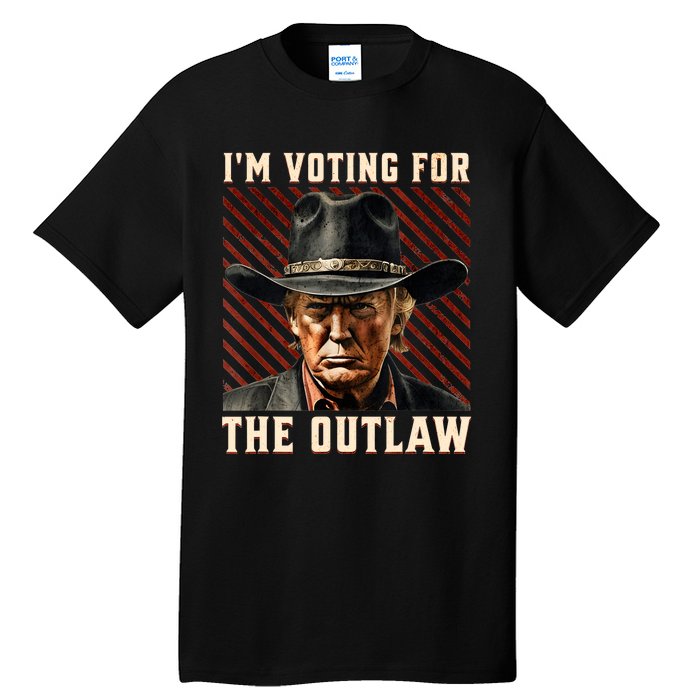 IM Voting For The Outlaw Wanted For President Trump 2024 Tall T-Shirt