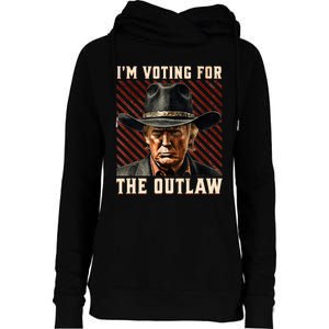 IM Voting For The Outlaw Wanted For President Trump 2024 Womens Funnel Neck Pullover Hood