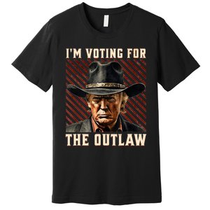 IM Voting For The Outlaw Wanted For President Trump 2024 Premium T-Shirt