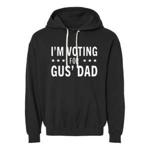 Im Voting For The Gus Dad Walz The Vice Pres 2024 For Kamala Garment-Dyed Fleece Hoodie