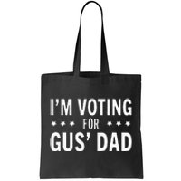 Im Voting For The Gus Dad Walz The Vice Pres 2024 For Kamala Tote Bag