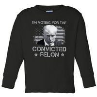 IM Voting For The Convicted Fellon 2024 Us Flag Protrump Toddler Long Sleeve Shirt