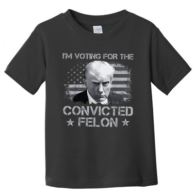 IM Voting For The Convicted Fellon 2024 Us Flag Protrump Toddler T-Shirt