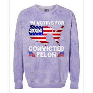 Im Voting For The Convicted Felon Trump 2024 Colorblast Crewneck Sweatshirt