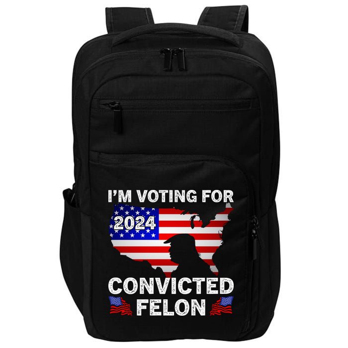 Im Voting For The Convicted Felon Trump 2024 Impact Tech Backpack