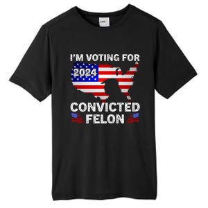 Im Voting For The Convicted Felon Trump 2024 Tall Fusion ChromaSoft Performance T-Shirt