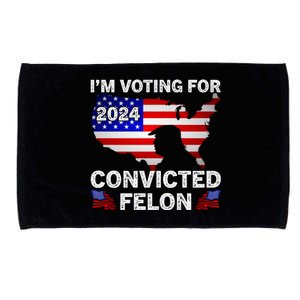 Im Voting For The Convicted Felon Trump 2024 Microfiber Hand Towel