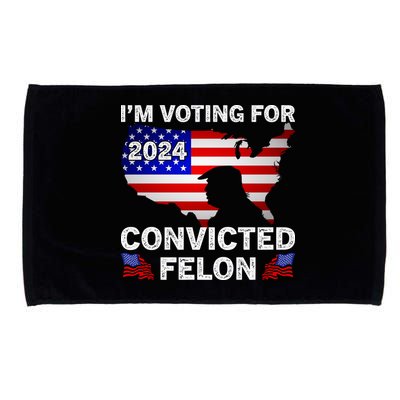 Im Voting For The Convicted Felon Trump 2024 Microfiber Hand Towel