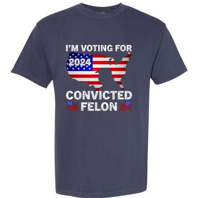 Im Voting For The Convicted Felon Trump 2024 Garment-Dyed Heavyweight T-Shirt