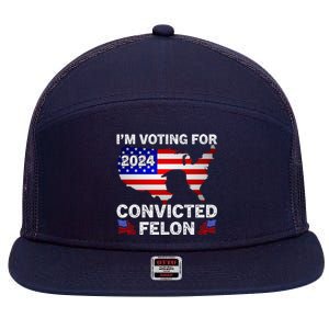 Im Voting For The Convicted Felon Trump 2024 7 Panel Mesh Trucker Snapback Hat