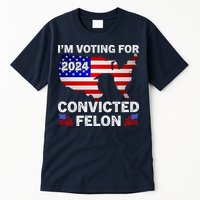 Im Voting For The Convicted Felon Trump 2024 Tall T-Shirt