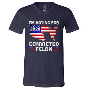 Im Voting For The Convicted Felon Trump 2024 V-Neck T-Shirt