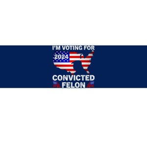 Im Voting For The Convicted Felon Trump 2024 Bumper Sticker