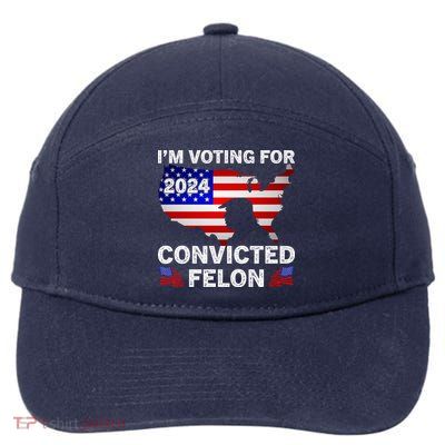 Im Voting For The Convicted Felon Trump 2024 7-Panel Snapback Hat