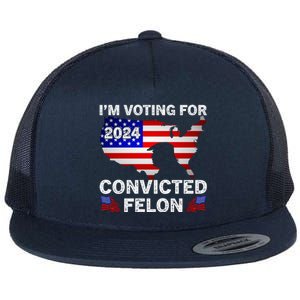 Im Voting For The Convicted Felon Trump 2024 Flat Bill Trucker Hat