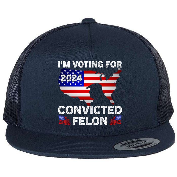 Im Voting For The Convicted Felon Trump 2024 Flatbill Hat