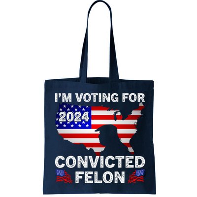 Im Voting For The Convicted Felon Trump 2024 Bag