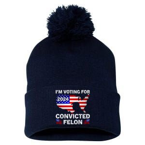 Im Voting For The Convicted Felon Trump 2024 Pom Pom 12in Knit Beanie