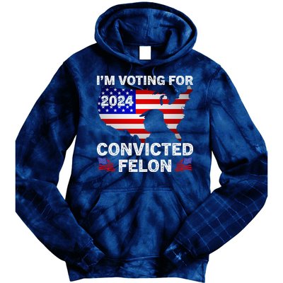Im Voting For The Convicted Felon Trump 2024 Tie Dye Hoodie