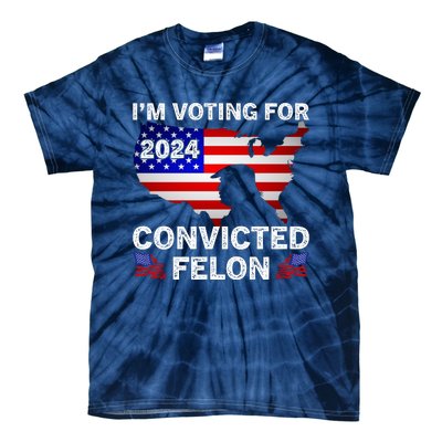 Im Voting For The Convicted Felon Trump 2024 Tie-Dye T-Shirt