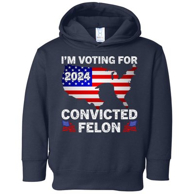 Im Voting For The Convicted Felon Trump 2024 Toddler Hoodie