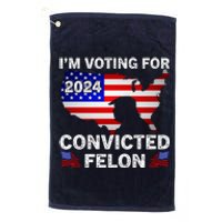 Im Voting For The Convicted Felon Trump 2024 Platinum Collection Golf Towel