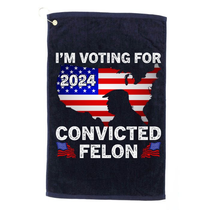 Im Voting For The Convicted Felon Trump 2024 Platinum Collection Golf Towel