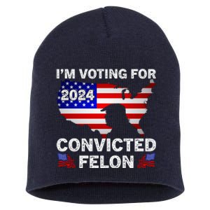 Im Voting For The Convicted Felon Trump 2024 Short Acrylic Beanie