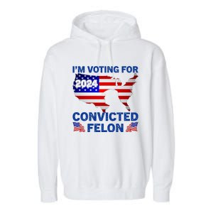 Im Voting For The Convicted Felon Trump 2024 Garment-Dyed Fleece Hoodie