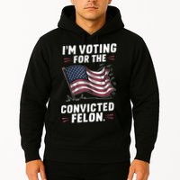 Im Voting For A Felon In 2024 Us Flag Convicted Felon Hoodie